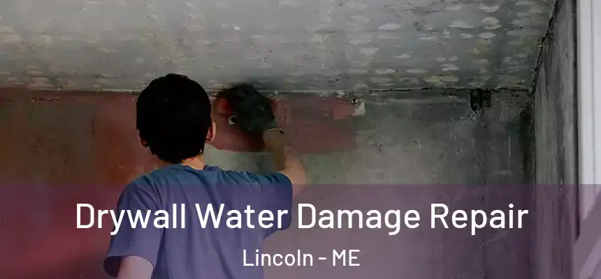 Drywall Water Damage Repair Lincoln - ME