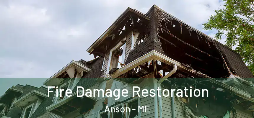  Fire Damage Restoration Anson - ME
