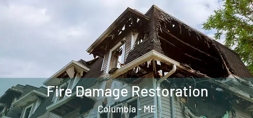 Fire Damage Restoration Columbia - ME