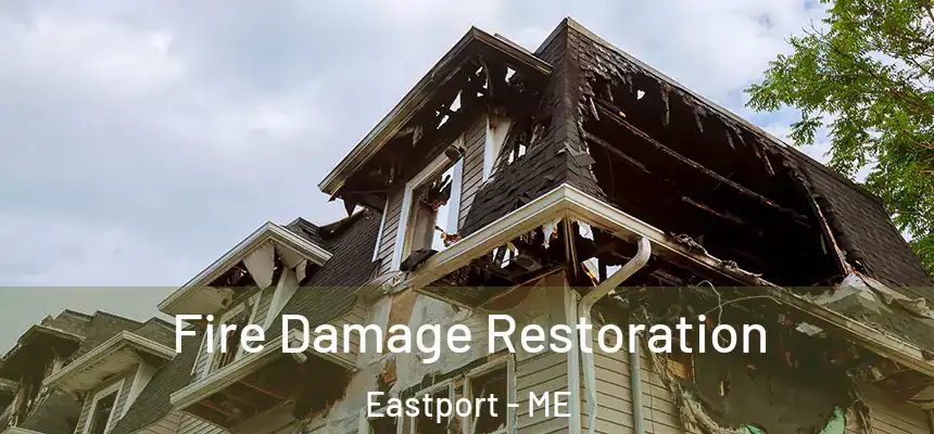  Fire Damage Restoration Eastport - ME