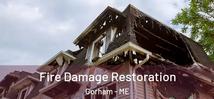  Fire Damage Restoration Gorham - ME