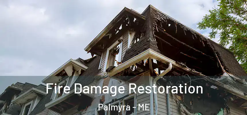  Fire Damage Restoration Palmyra - ME
