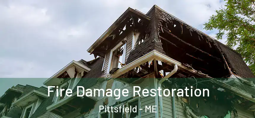  Fire Damage Restoration Pittsfield - ME