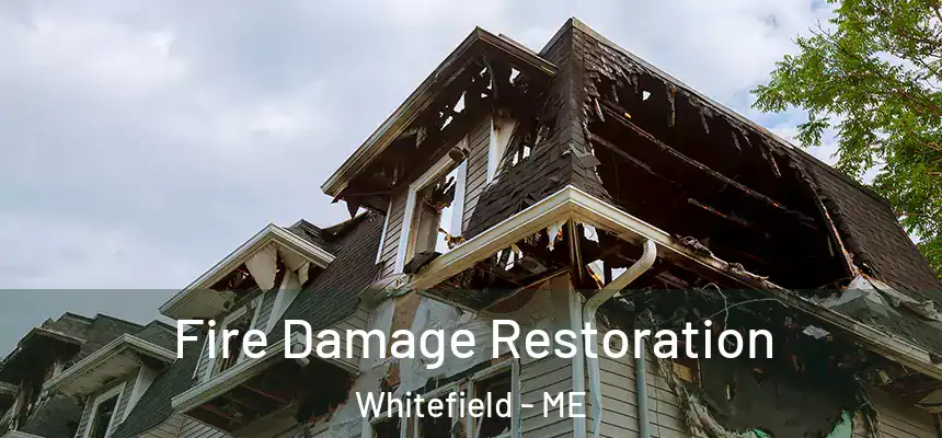  Fire Damage Restoration Whitefield - ME