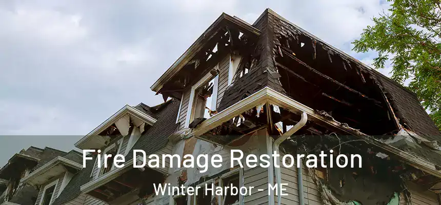  Fire Damage Restoration Winter Harbor - ME