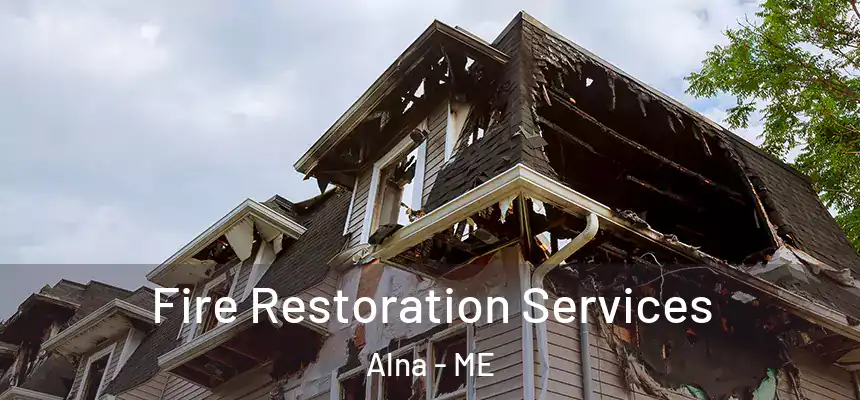  Fire Restoration Services Alna - ME