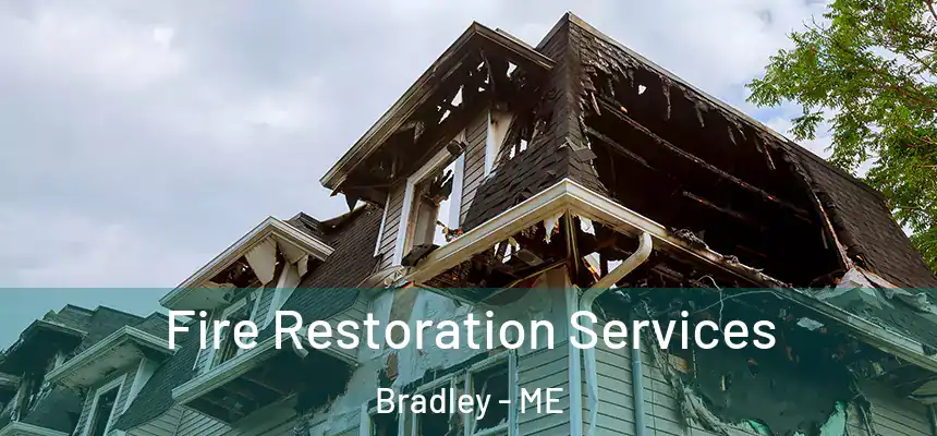  Fire Restoration Services Bradley - ME