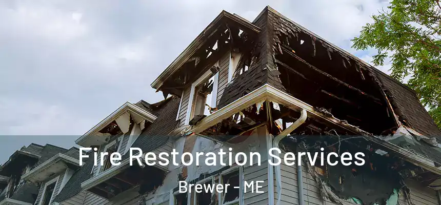  Fire Restoration Services Brewer - ME