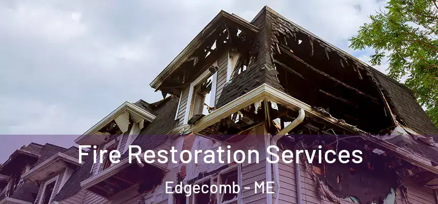  Fire Restoration Services Edgecomb - ME