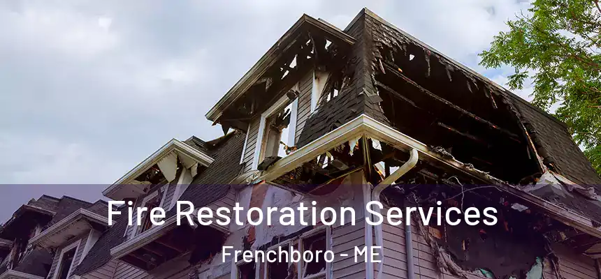  Fire Restoration Services Frenchboro - ME