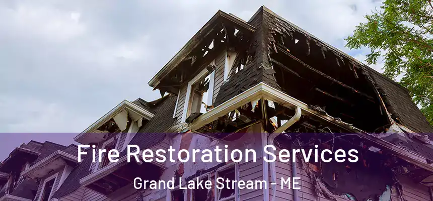  Fire Restoration Services Grand Lake Stream - ME