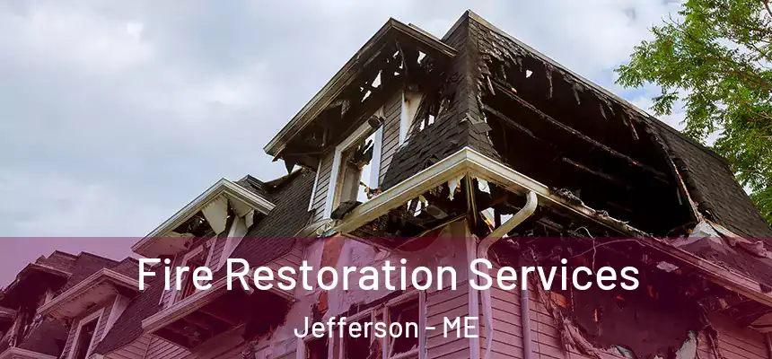  Fire Restoration Services Jefferson - ME