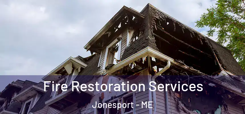 Fire Restoration Services Jonesport - ME