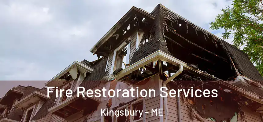 Fire Restoration Services Kingsbury - ME