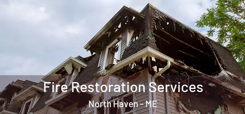  Fire Restoration Services North Haven - ME