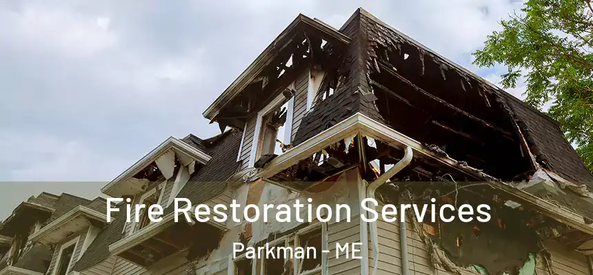  Fire Restoration Services Parkman - ME