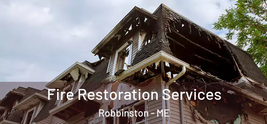  Fire Restoration Services Robbinston - ME