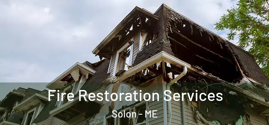  Fire Restoration Services Solon - ME