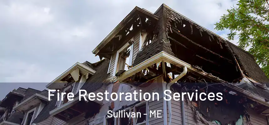 Fire Restoration Services Sullivan - ME