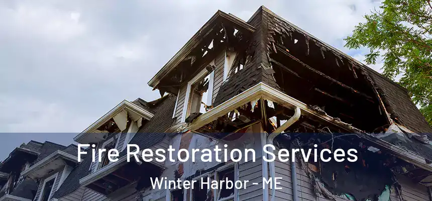  Fire Restoration Services Winter Harbor - ME