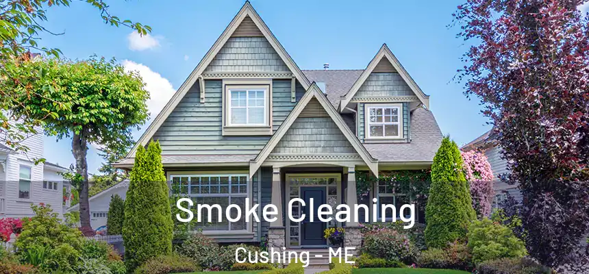  Smoke Cleaning Cushing - ME