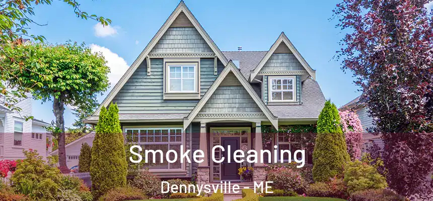  Smoke Cleaning Dennysville - ME