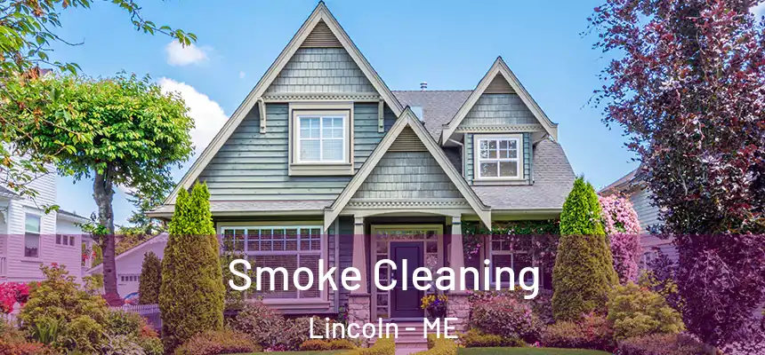  Smoke Cleaning Lincoln - ME