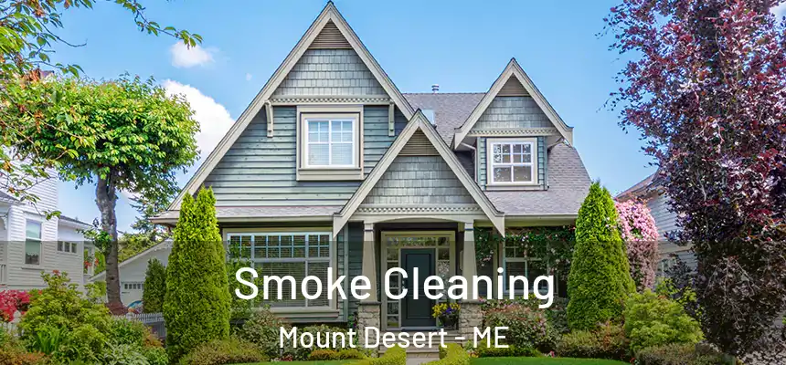  Smoke Cleaning Mount Desert - ME