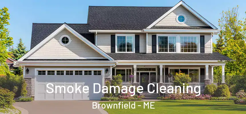  Smoke Damage Cleaning Brownfield - ME