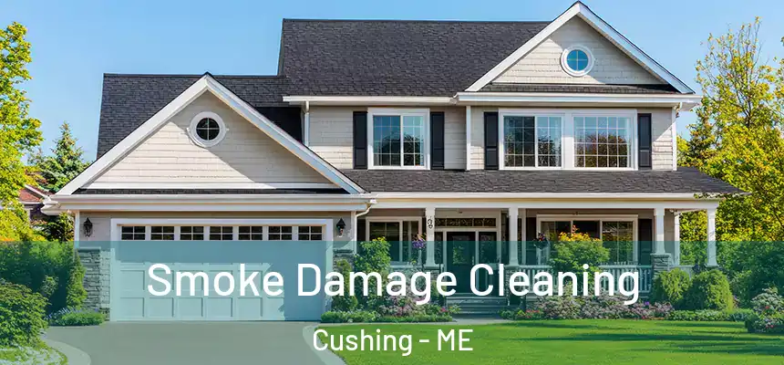  Smoke Damage Cleaning Cushing - ME