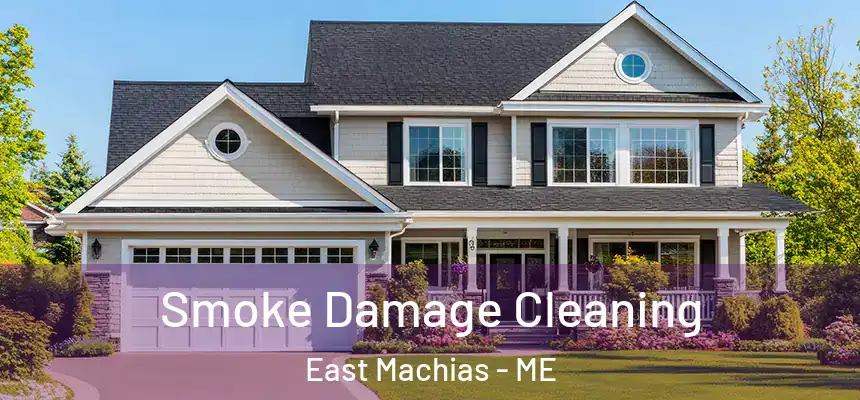 Smoke Damage Cleaning East Machias - ME