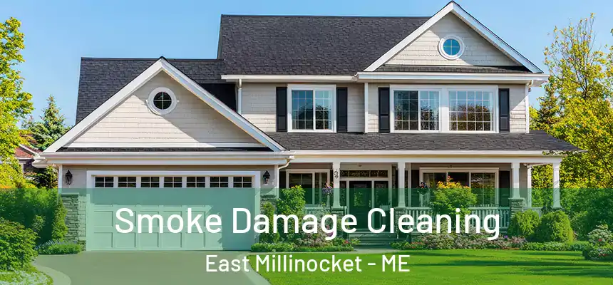  Smoke Damage Cleaning East Millinocket - ME